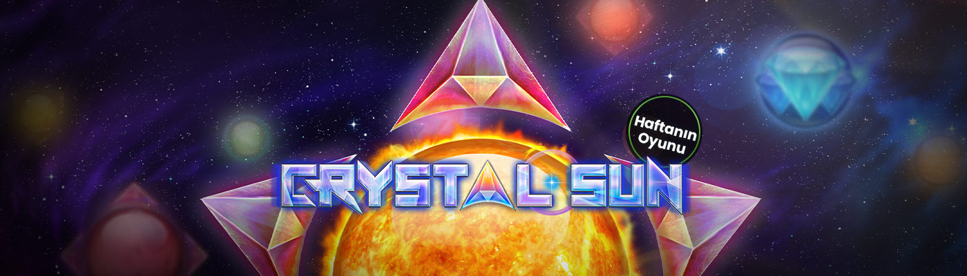 Haftanın Oyunu İle 500 TL Bonus crystal sun